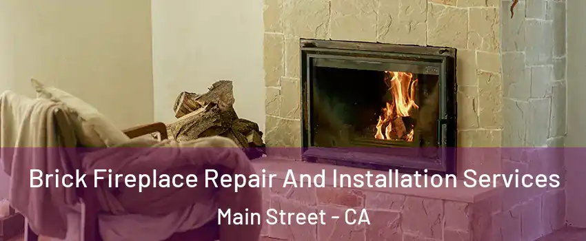 Brick Fireplace Repair And Installation Services Main Street - CA