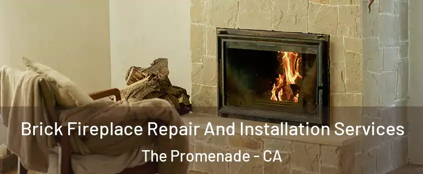 Brick Fireplace Repair And Installation Services The Promenade - CA