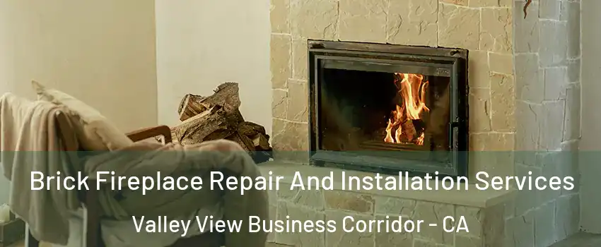 Brick Fireplace Repair And Installation Services Valley View Business Corridor - CA