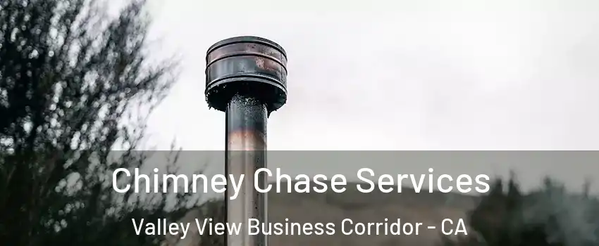 Chimney Chase Services Valley View Business Corridor - CA