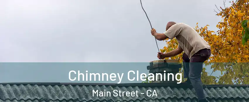 Chimney Cleaning Main Street - CA