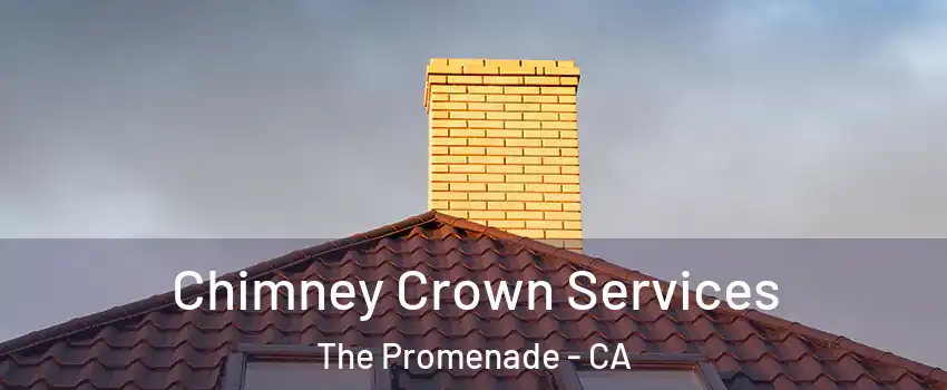 Chimney Crown Services The Promenade - CA