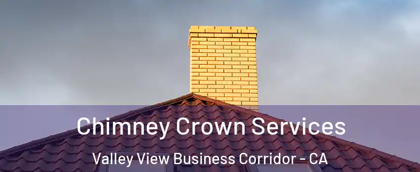 Chimney Crown Services Valley View Business Corridor - CA