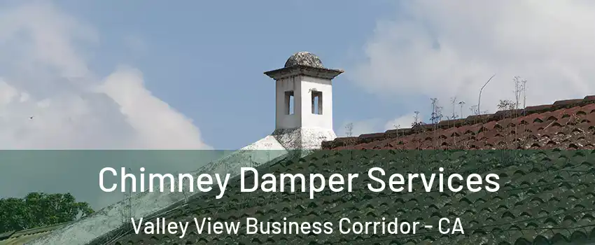 Chimney Damper Services Valley View Business Corridor - CA