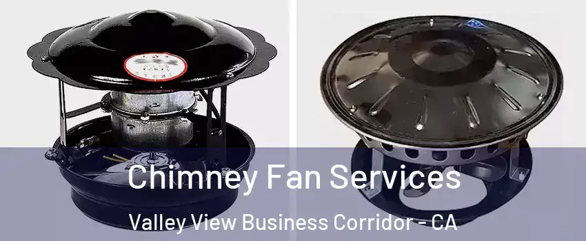Chimney Fan Services Valley View Business Corridor - CA