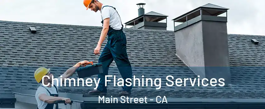 Chimney Flashing Services Main Street - CA