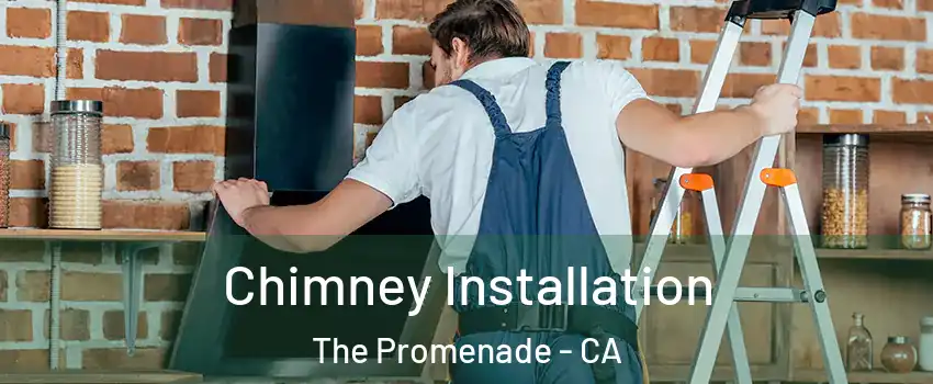 Chimney Installation The Promenade - CA