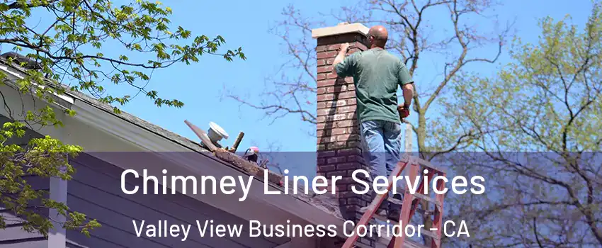 Chimney Liner Services Valley View Business Corridor - CA