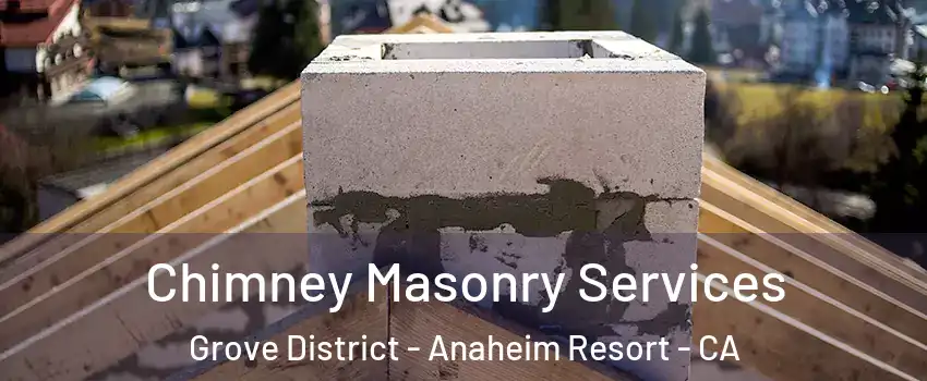 Chimney Masonry Services Grove District - Anaheim Resort - CA