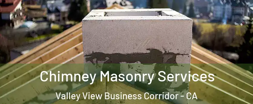 Chimney Masonry Services Valley View Business Corridor - CA