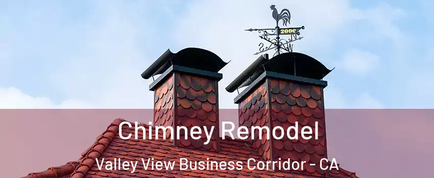 Chimney Remodel Valley View Business Corridor - CA