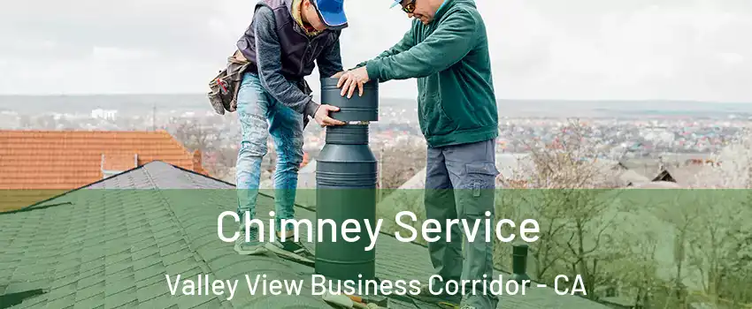 Chimney Service Valley View Business Corridor - CA