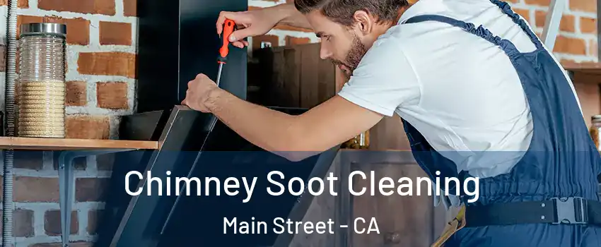Chimney Soot Cleaning Main Street - CA