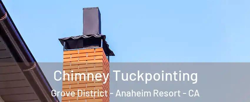 Chimney Tuckpointing Grove District - Anaheim Resort - CA
