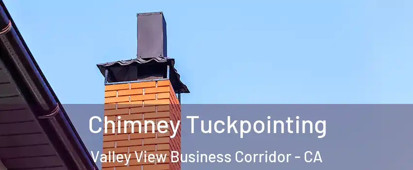 Chimney Tuckpointing Valley View Business Corridor - CA