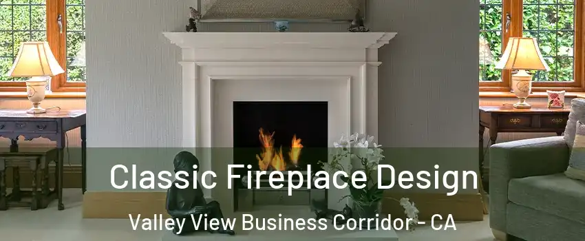 Classic Fireplace Design Valley View Business Corridor - CA