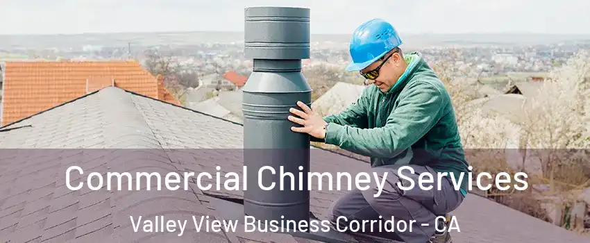 Commercial Chimney Services Valley View Business Corridor - CA