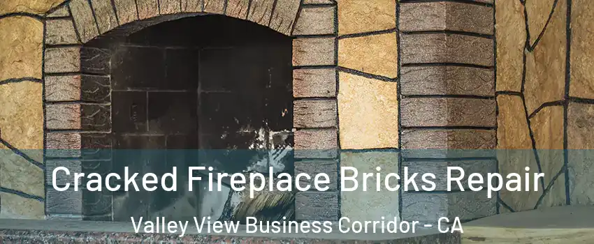 Cracked Fireplace Bricks Repair Valley View Business Corridor - CA