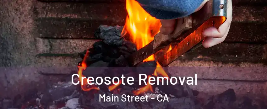 Creosote Removal Main Street - CA