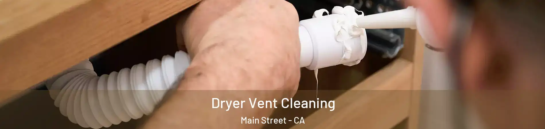 Dryer Vent Cleaning Main Street - CA