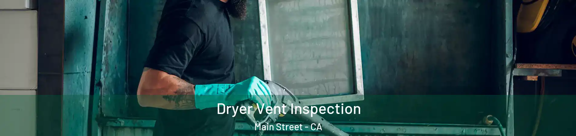 Dryer Vent Inspection Main Street - CA