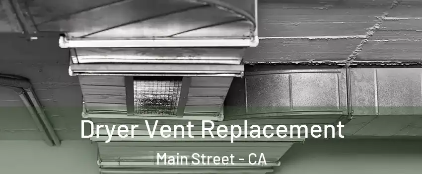 Dryer Vent Replacement Main Street - CA