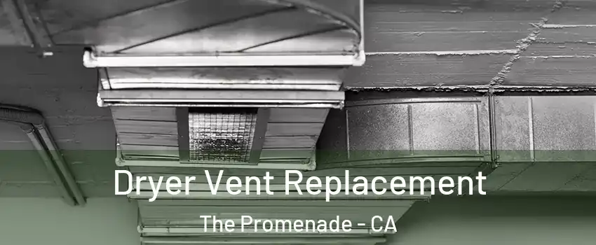 Dryer Vent Replacement The Promenade - CA