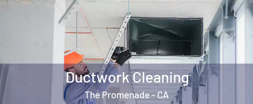 Ductwork Cleaning The Promenade - CA