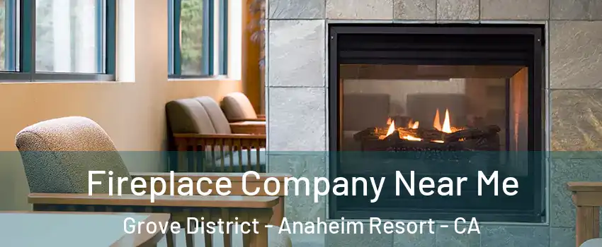 Fireplace Company Near Me Grove District - Anaheim Resort - CA
