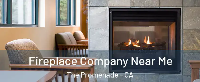 Fireplace Company Near Me The Promenade - CA