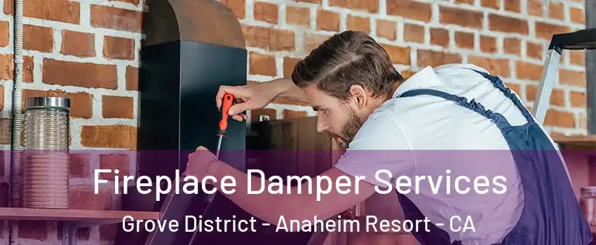 Fireplace Damper Services Grove District - Anaheim Resort - CA