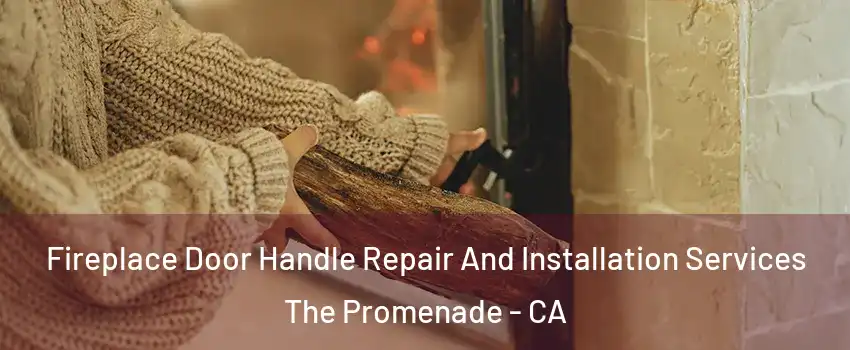 Fireplace Door Handle Repair And Installation Services The Promenade - CA