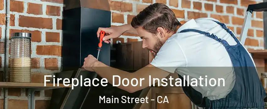 Fireplace Door Installation Main Street - CA