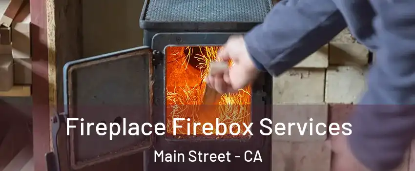 Fireplace Firebox Services Main Street - CA