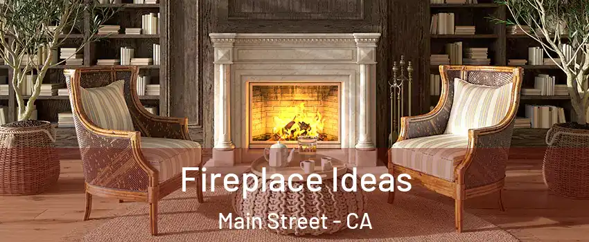 Fireplace Ideas Main Street - CA