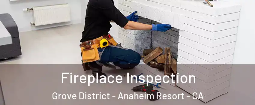 Fireplace Inspection Grove District - Anaheim Resort - CA