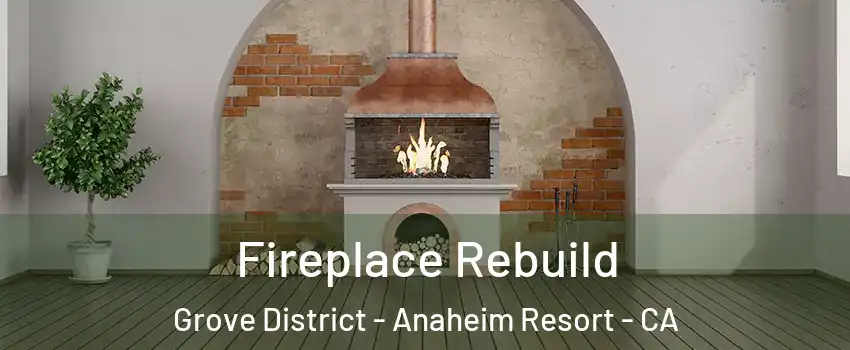 Fireplace Rebuild Grove District - Anaheim Resort - CA