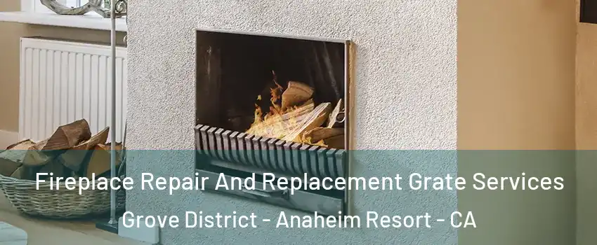 Fireplace Repair And Replacement Grate Services Grove District - Anaheim Resort - CA