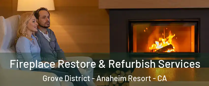 Fireplace Restore & Refurbish Services Grove District - Anaheim Resort - CA