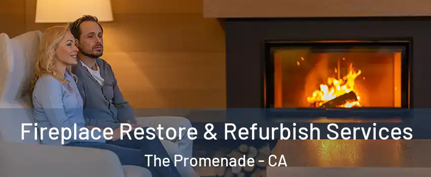 Fireplace Restore & Refurbish Services The Promenade - CA