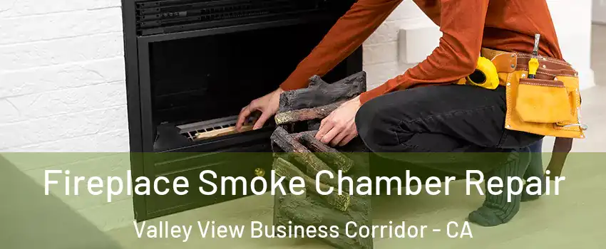 Fireplace Smoke Chamber Repair Valley View Business Corridor - CA
