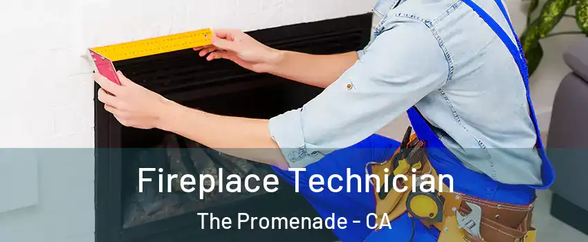 Fireplace Technician The Promenade - CA