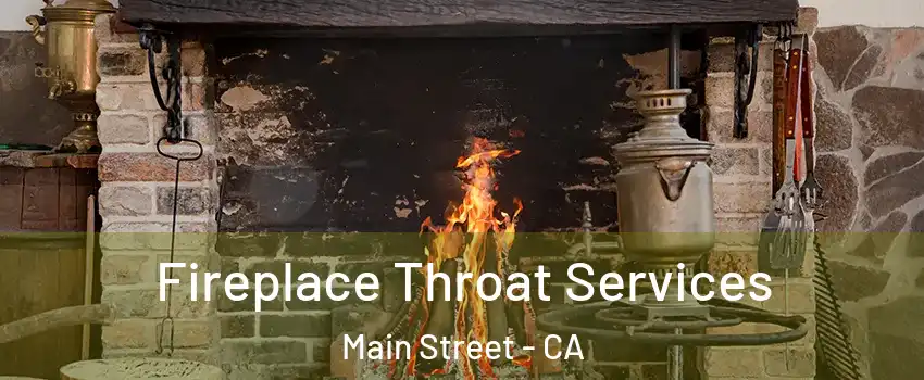 Fireplace Throat Services Main Street - CA