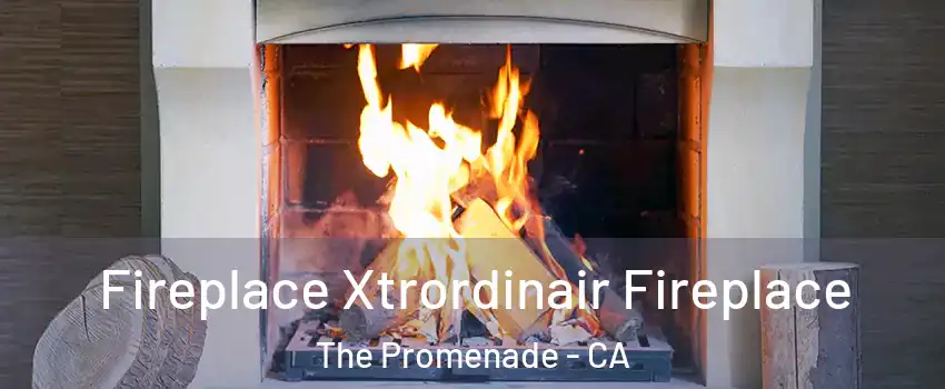 Fireplace Xtrordinair Fireplace The Promenade - CA