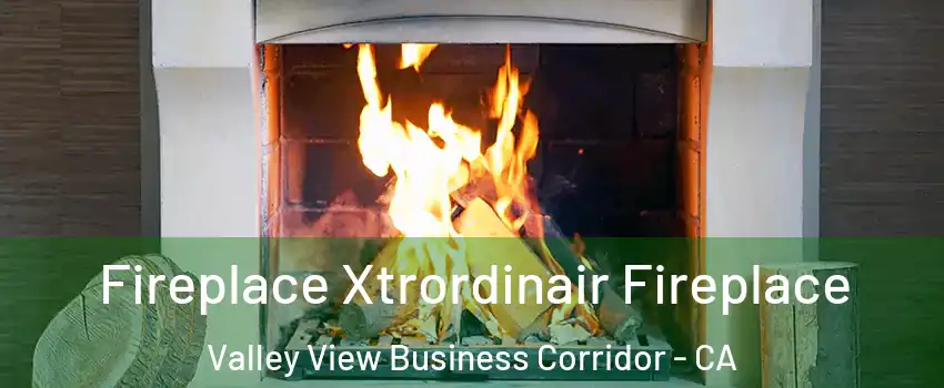 Fireplace Xtrordinair Fireplace Valley View Business Corridor - CA