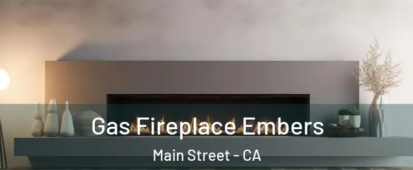 Gas Fireplace Embers Main Street - CA
