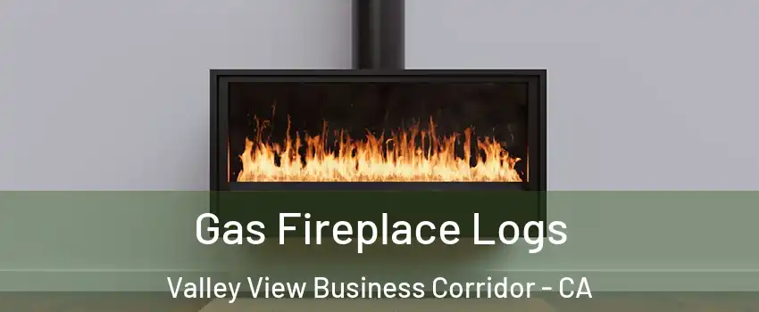 Gas Fireplace Logs Valley View Business Corridor - CA