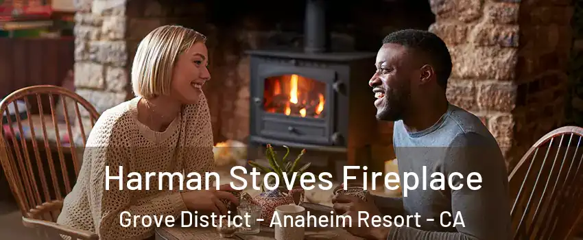 Harman Stoves Fireplace Grove District - Anaheim Resort - CA