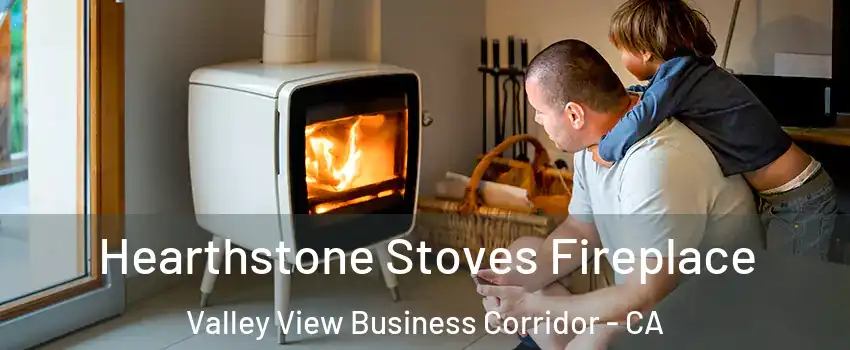 Hearthstone Stoves Fireplace Valley View Business Corridor - CA