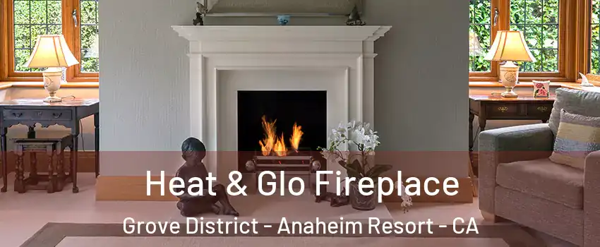 Heat & Glo Fireplace Grove District - Anaheim Resort - CA